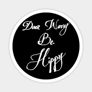 don't worry be hippy Magnet